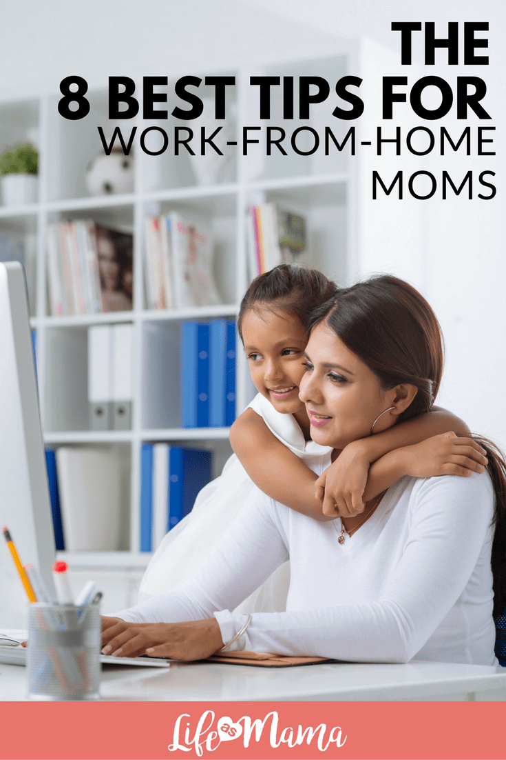 The 8 Best Tips For Work-From-Home Moms