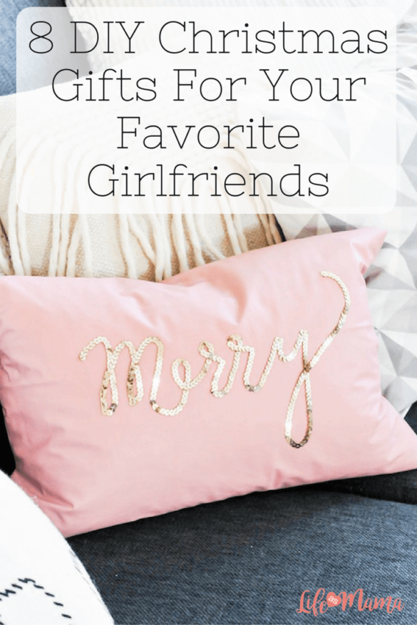 8 DIY Christmas Gifts For Your Favorite Girlfriends