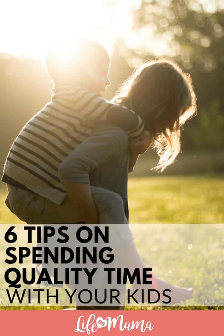 6 Tips On Spending Quality Time With Your Kids
