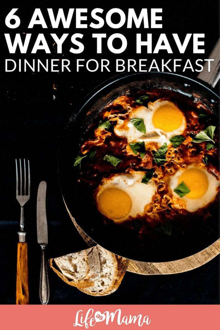 6 Awesome Ways To Have Dinner For Breakfast