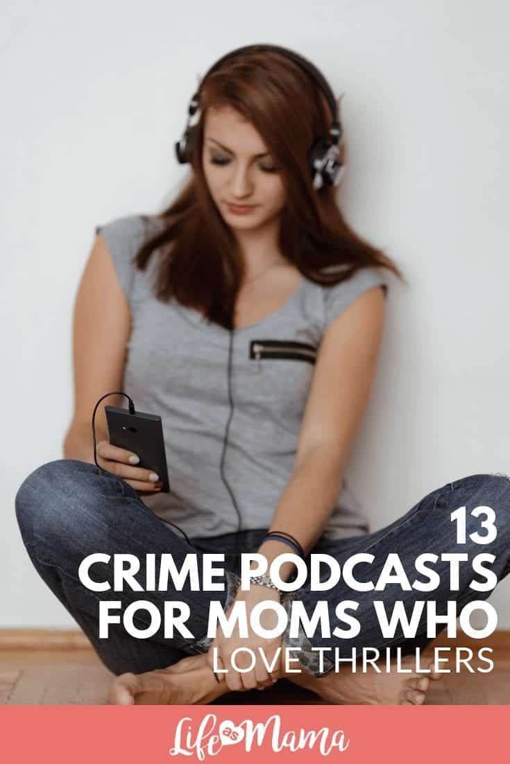 13 Crime Podcasts For Moms Who Love Thrillers