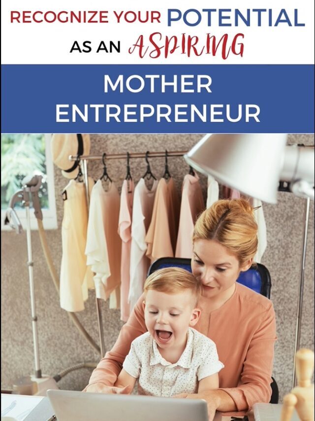 The Best Tips For Aspiring Mom Entrepreneurs